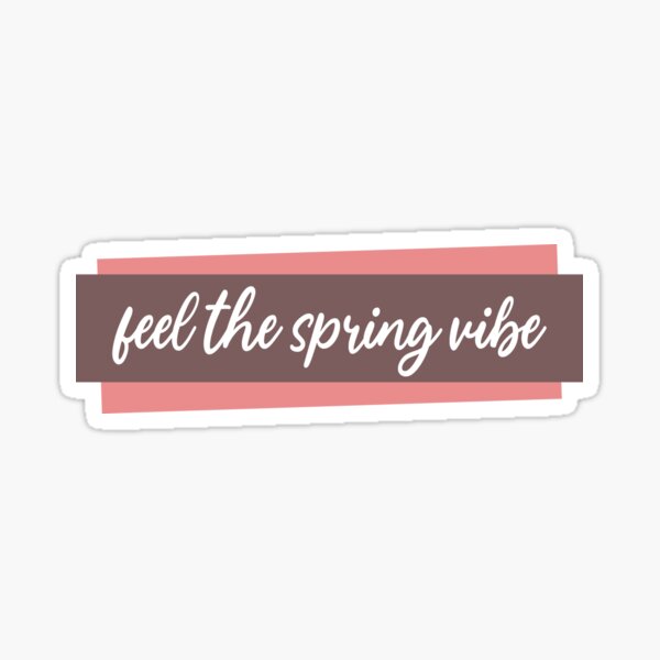 Feel The Spring Vibe Sticker