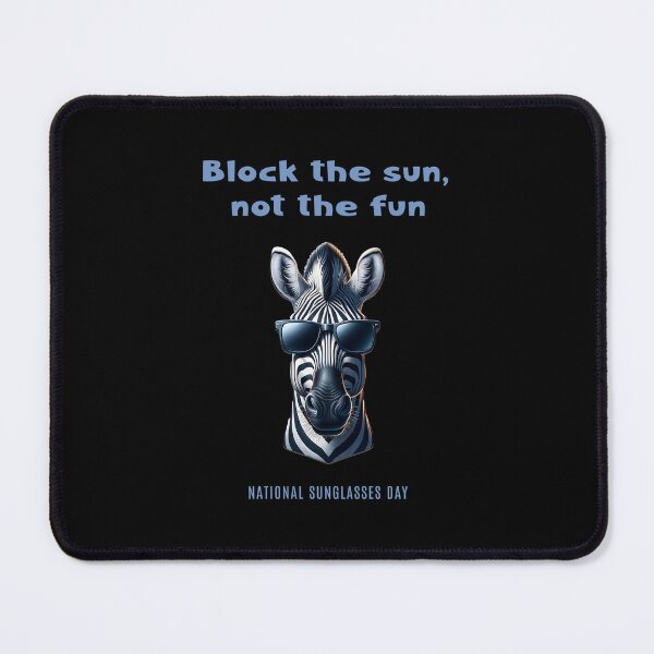 Item preview, Block the sun, not the fun - National Sunglasses Day designed and sold by Pflugart.