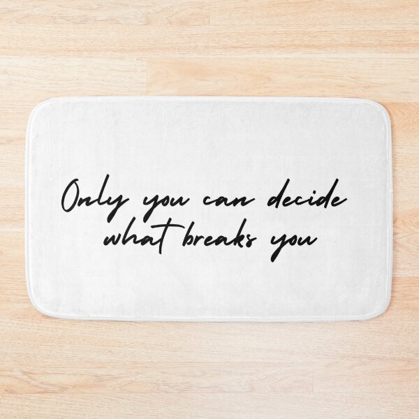 Item preview, ONLY YOU CAN DECIDE WHAT BREAKS YOU - ACOTAR designed and sold by TaylahGamer.