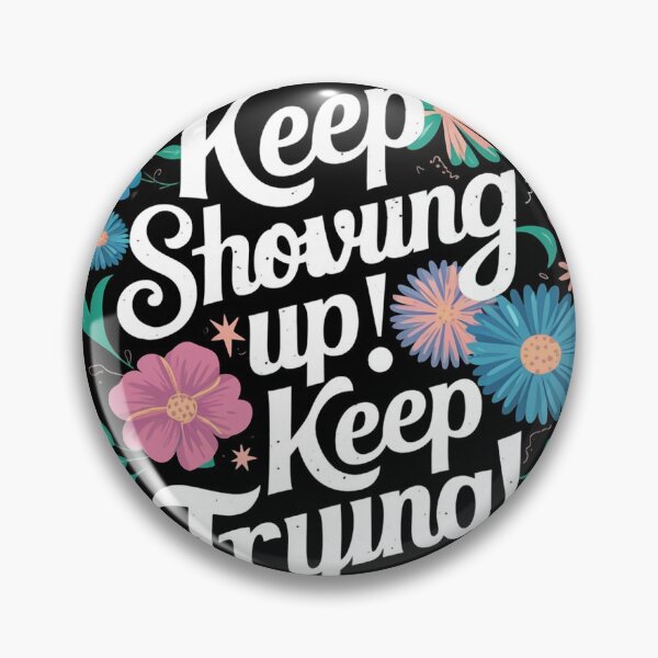 Item preview, Keep Showing up! Keep Trying! designed and sold by Evanblack95.