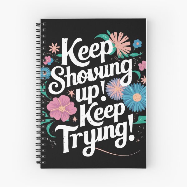 Item preview, Keep Showing up! Keep Trying! designed and sold by Evanblack95.