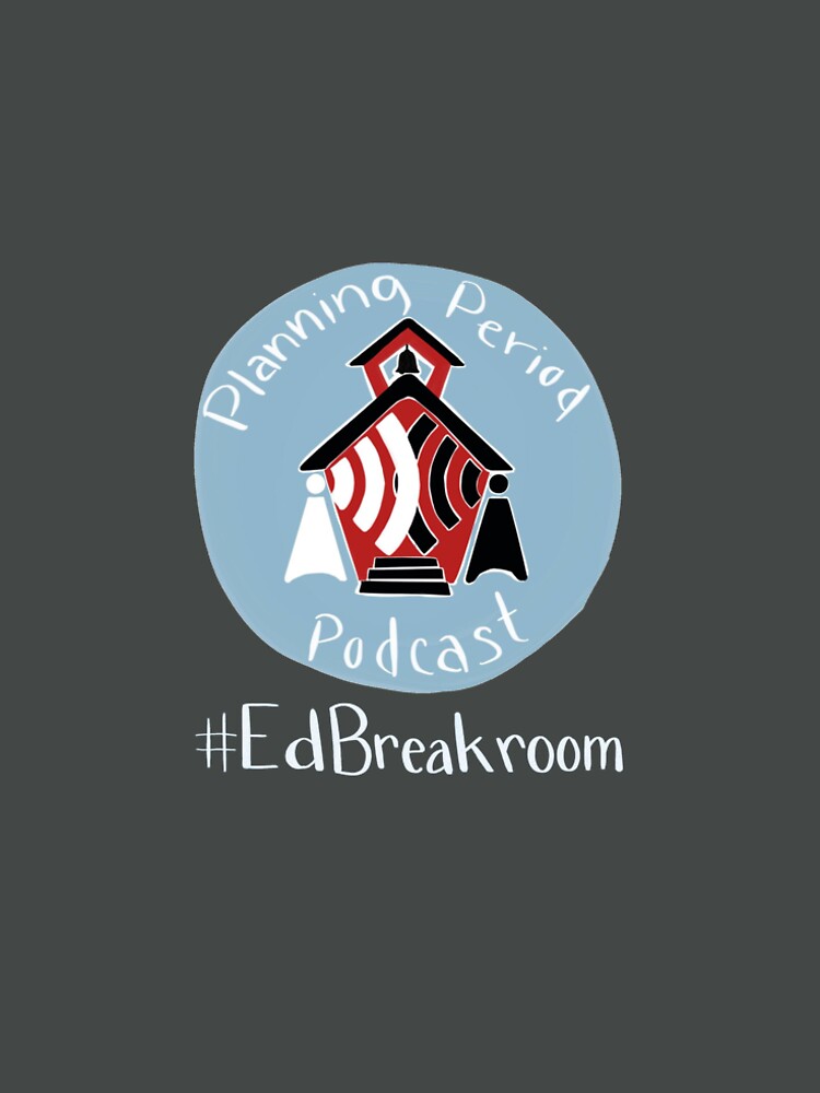 Planning Period Podcast #EdBreakroom by BradShreffler