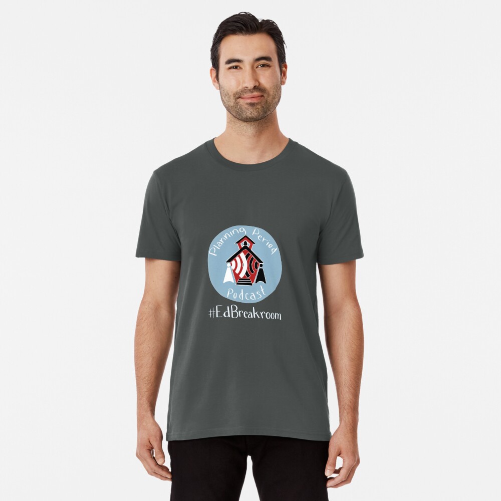 Planning Period Podcast #EdBreakroom Premium T-Shirt