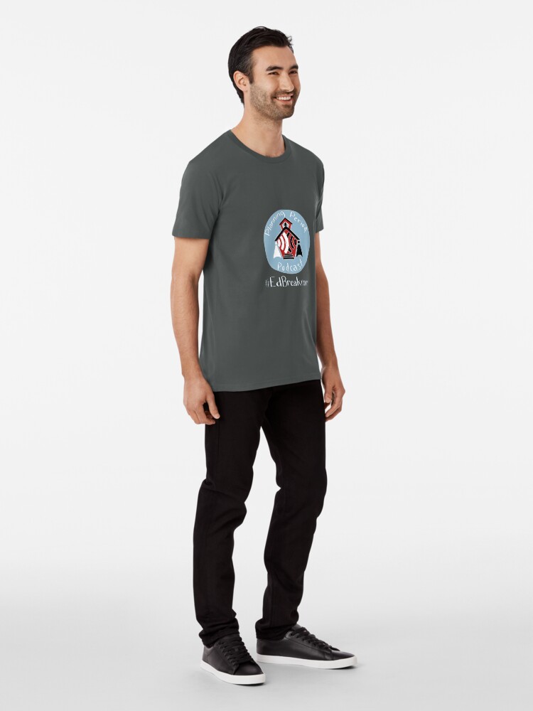 Alternate view of Planning Period Podcast #EdBreakroom Premium T-Shirt