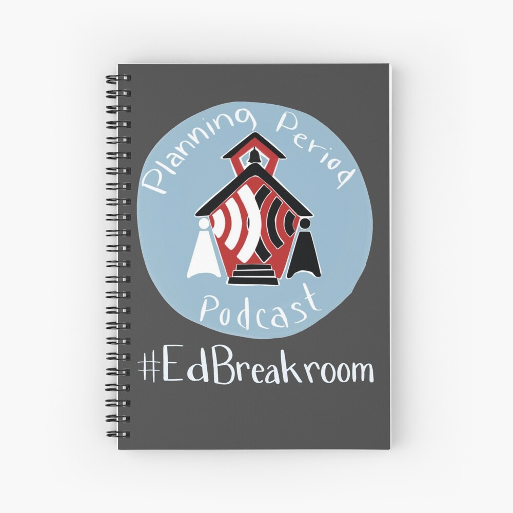 Planning Period Podcast #EdBreakroom Spiral Notebook