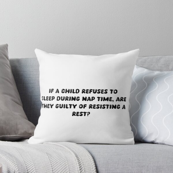 Item preview, If a child refuses to sleep during nap time, are they guilty of resisting a rest? designed and sold by onicaras.