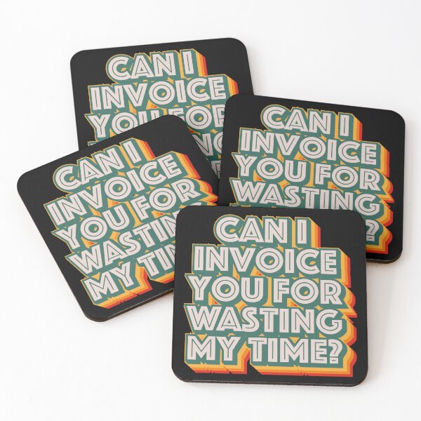 Item preview, Can I Invoice You For Wasting My Time designed and sold by Texterns.
