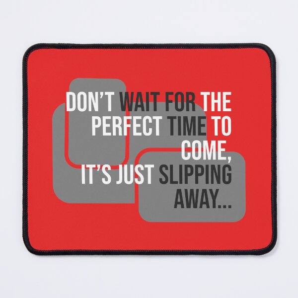 Item preview, Motivation: Don't wait for the perfect time to come, it's just slipping away designed and sold by cabana.space.