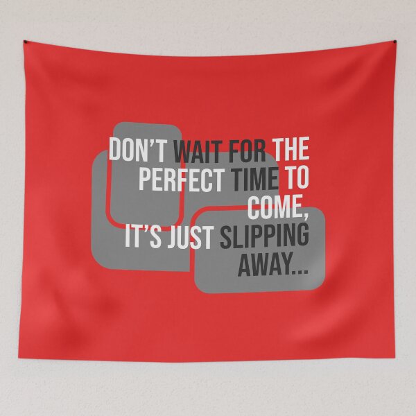 Item preview, Motivation: Don't wait for the perfect time to come, it's just slipping away designed and sold by cabana.space.