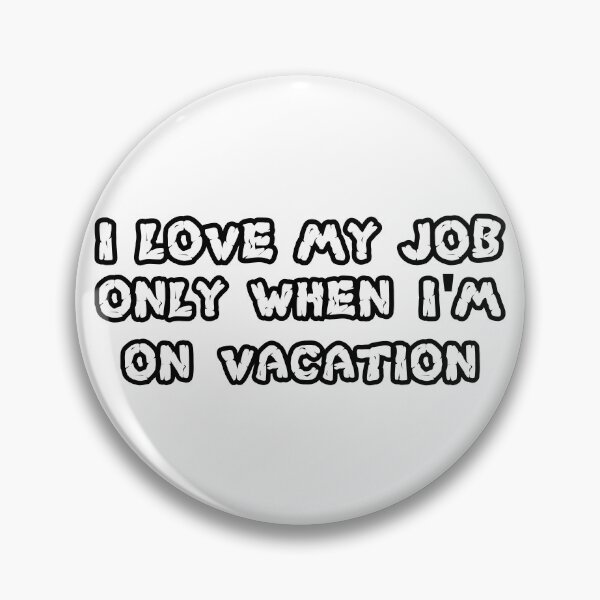 Item preview, I love my job only when I’m on vacation designed and sold by 101univers.