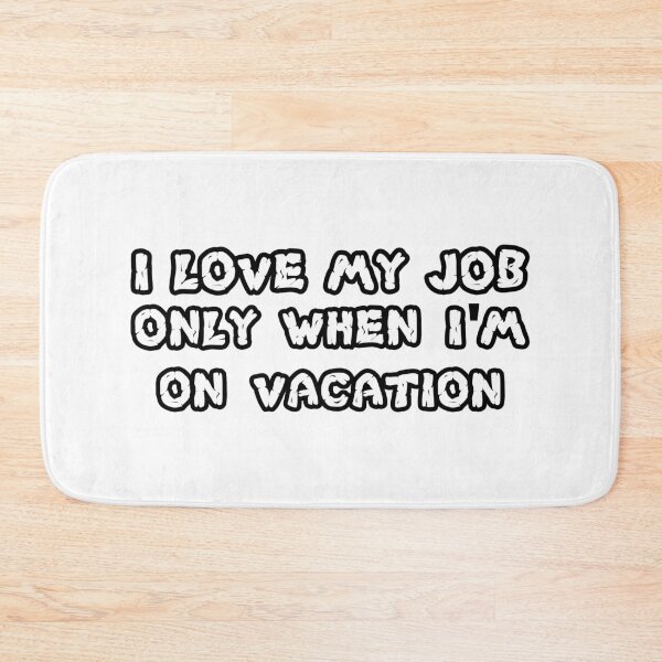 Item preview, I love my job only when I’m on vacation designed and sold by 101univers.
