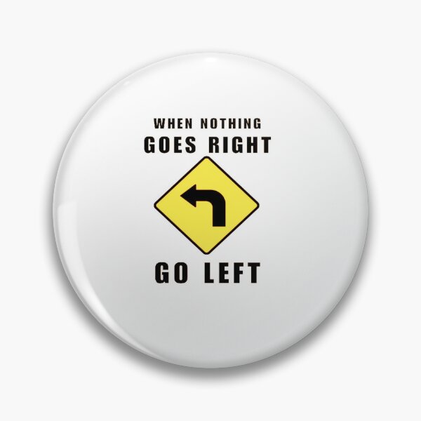 Item preview, When Nothing Goes Right Go Left  road sign designed and sold by creativerooney.
