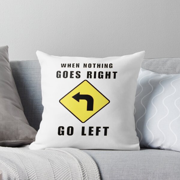 Item preview, When Nothing Goes Right Go Left  road sign designed and sold by creativerooney.