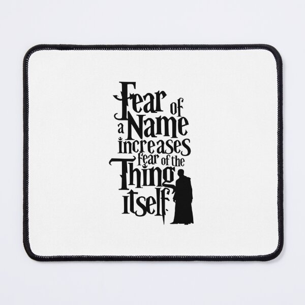 Item preview, Fear of a Name increases fear of the Thing itself - Quote - Fantasy designed and sold by Fenay Designs.