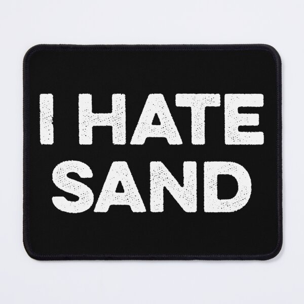 Item preview, I Hate Sand - Funny Desert Deployment Hater designed and sold by zeviwanty.