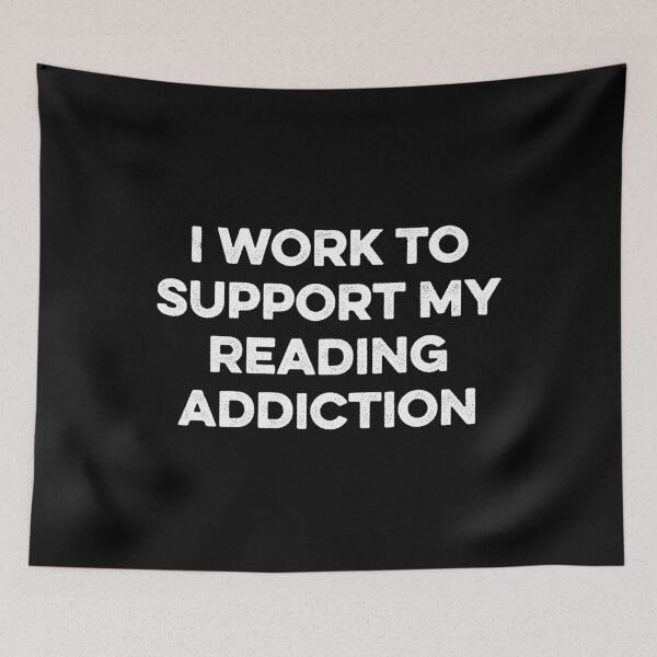 Item preview, I Work To Support My Reading Addiction designed and sold by zeviwanty.