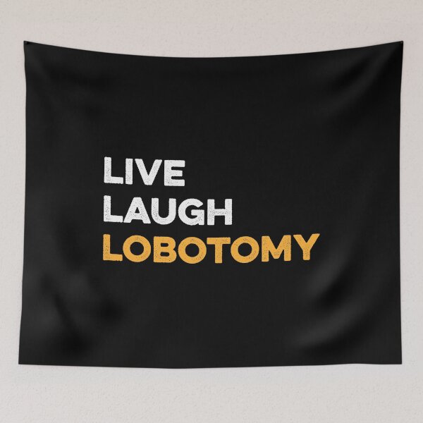 Item preview, Live Laugh Lobotomy designed and sold by zeviwanty.