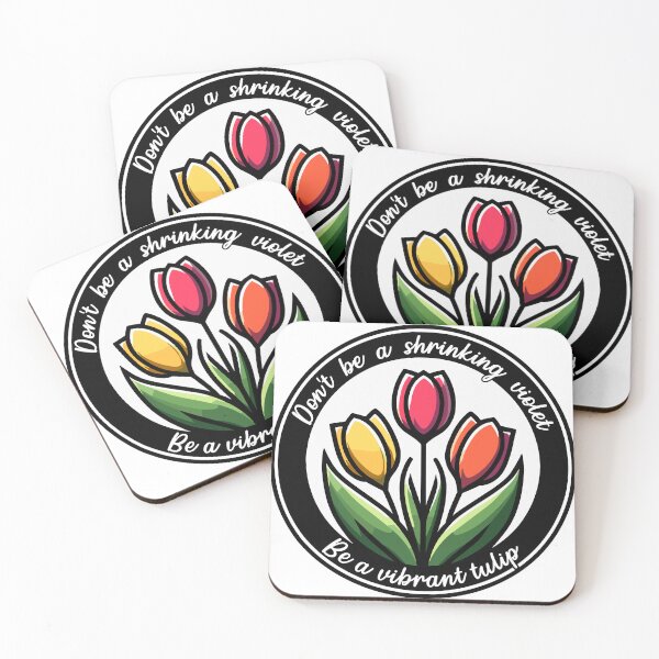 Item preview, Don’t Be A Shrinking Violet Be A Vibrant Tulip designed and sold by TKsTees.