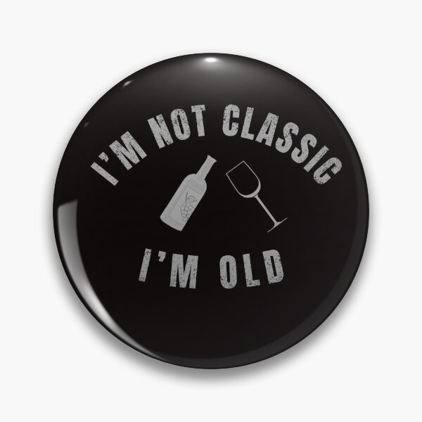 Item preview, I'm Not Classic I'm Old designed and sold by Minimalismat.