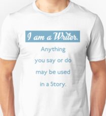 I am a writer funny saying Unisex T-Shirt