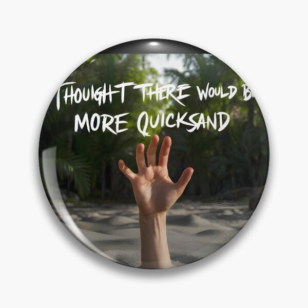 Item preview, Shower Thoughts - Thought there would be more Quicksand designed and sold by Redjakkal.