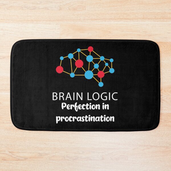 Item preview, Brain Logic Perfection in Procrastination Psychiatry designed and sold by Cheeky Drops.