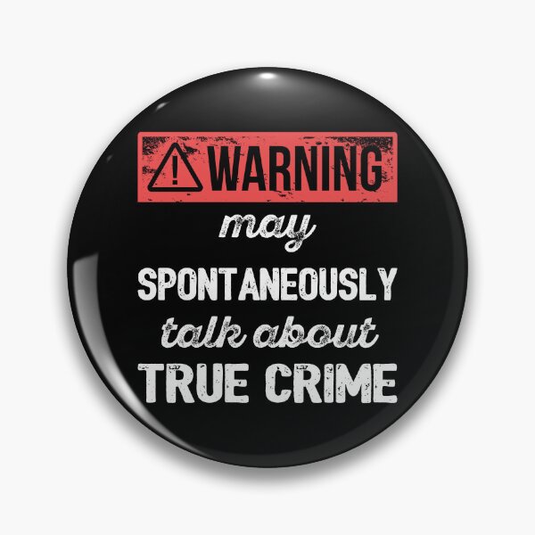 Item preview, Warning: May Spontaneously Talk About True Crime I designed and sold by Lemon Pepper.