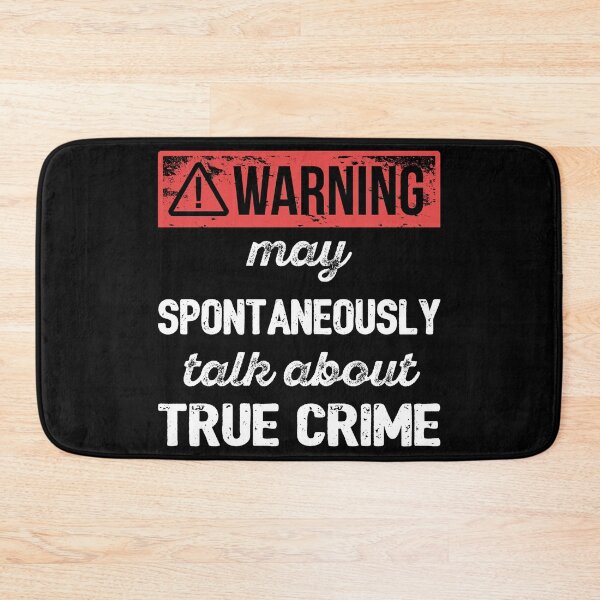 Item preview, Warning: May Spontaneously Talk About True Crime I designed and sold by Lemon Pepper.