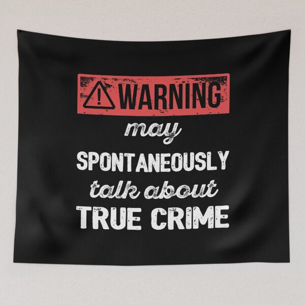 Item preview, Warning: May Spontaneously Talk About True Crime I designed and sold by Lemon Pepper.