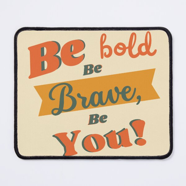 Item preview, Be bold Be Brave, Be You! designed and sold by Luna-Artistry.