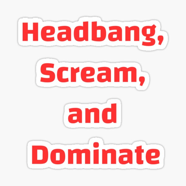 Artikel-Vorschau von Headbangen, schreien und dominieren, designt und verkauft von MetalRockMusic.