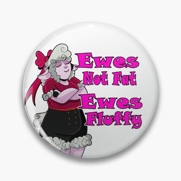 Item preview, Ewes not fat ewes fluffy designed and sold by Demonicdame.