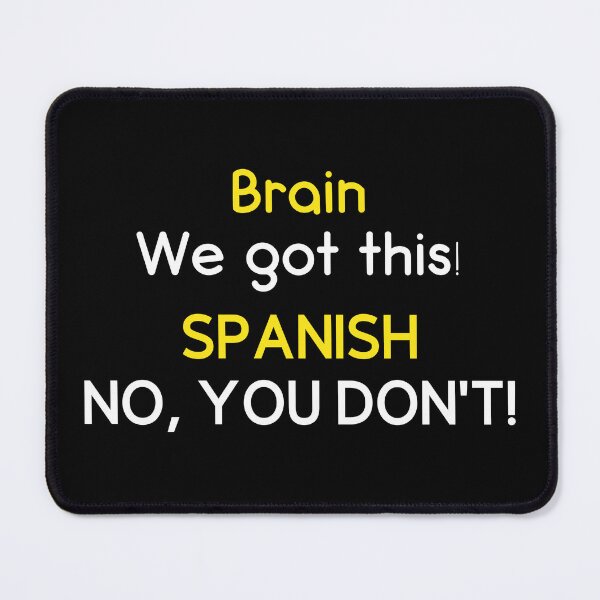 Item preview, You Got This Said Brain No You Don't Said Spanish Learning Spanish For Students designed and sold by PrntqTreasures.