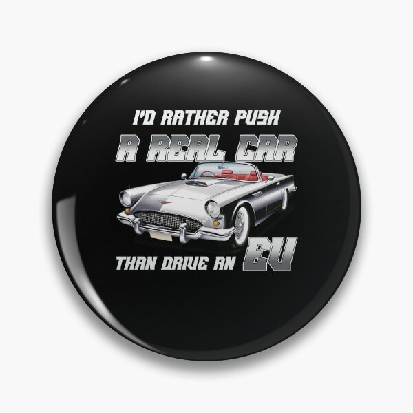 Item preview, I'd Rather Push A Real Car Than Drive An EV designed and sold by PurebloodDesign.