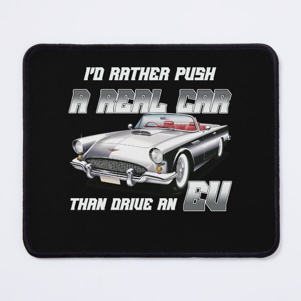 Item preview, I'd Rather Push A Real Car Than Drive An EV designed and sold by PurebloodDesign.