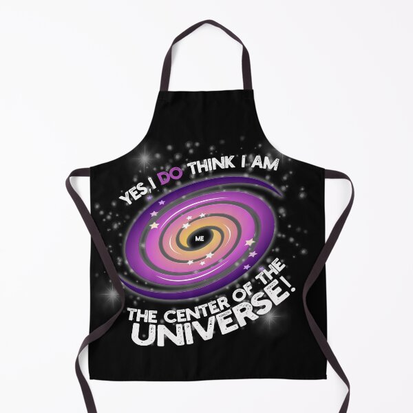 Item preview, Yes, I DO think I'm the center of the Universe! designed and sold by jimbairn.