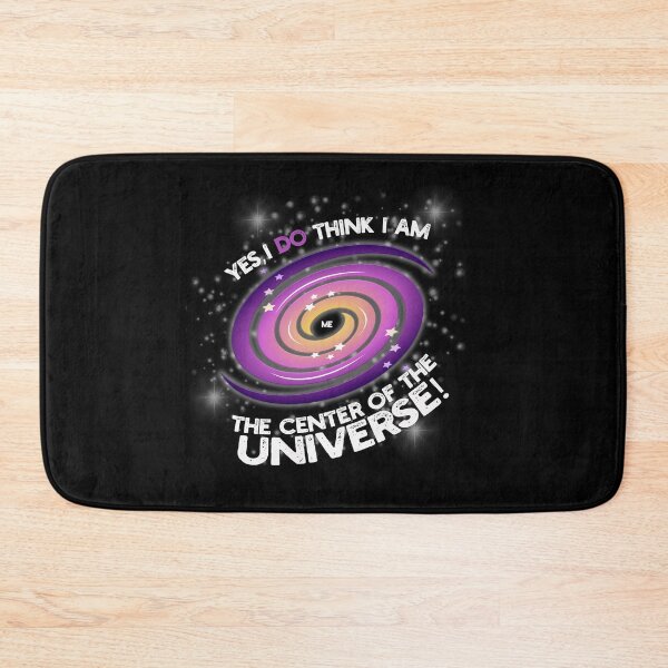 Item preview, Yes, I DO think I'm the center of the Universe! designed and sold by jimbairn.
