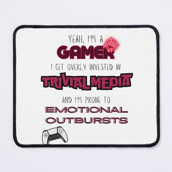 Item preview, Yeah I'm a Gamer I Get Overly Invested In Trivial Media And I'm Prone To Emotional Outbursts PLAIN VERSION designed and sold by JulietM2021.