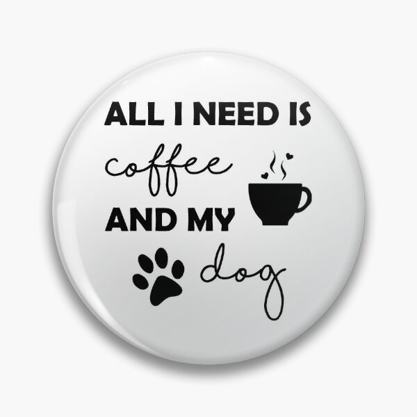 Item preview, All I Need is Coffee and My Dog designed and sold by ButterflyBook1.