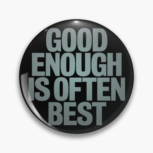 Item preview, Good enough is often best. v.3 designed and sold by x1brett.