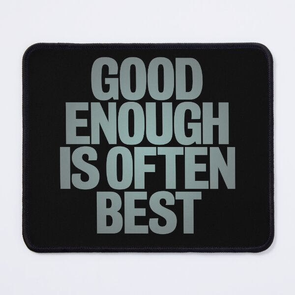 Item preview, Good enough is often best. v.3 designed and sold by x1brett.