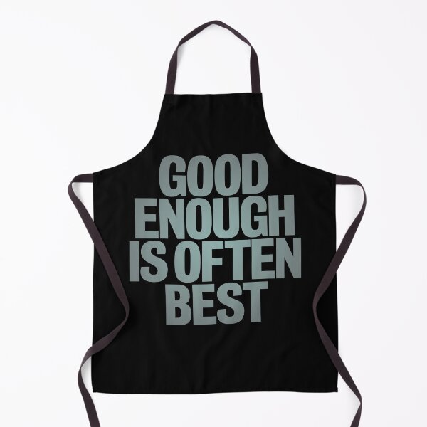 Item preview, Good enough is often best. v.3 designed and sold by x1brett.