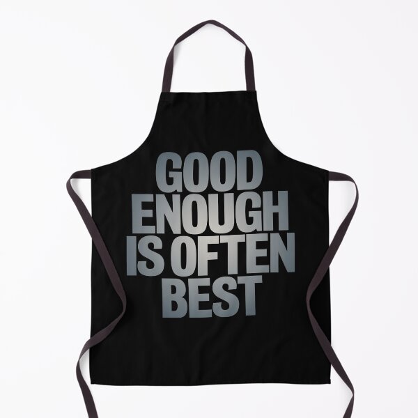 Item preview, Good enough is often best. v.4 designed and sold by x1brett.