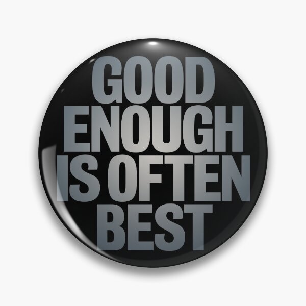 Item preview, Good enough is often best. v.4 designed and sold by x1brett.
