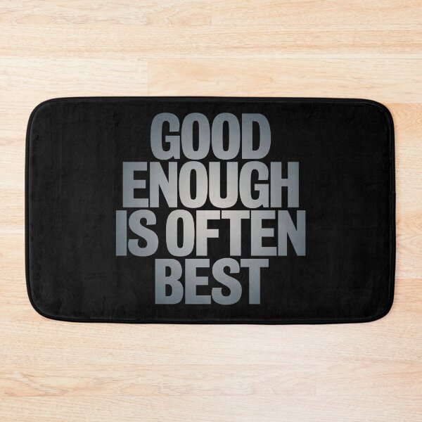 Item preview, Good enough is often best. v.4 designed and sold by x1brett.