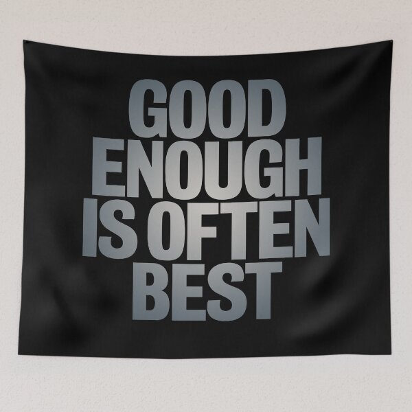 Item preview, Good enough is often best. v.4 designed and sold by x1brett.