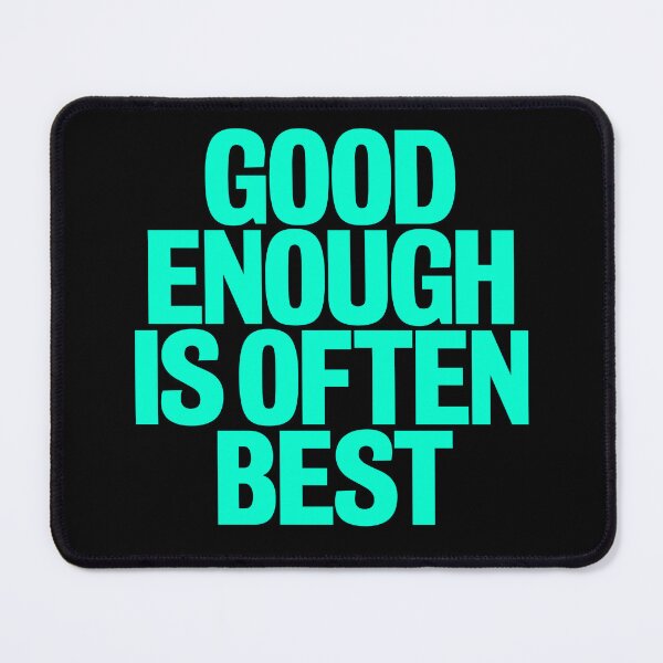 Item preview, Good enough is often best. v.5 designed and sold by x1brett.