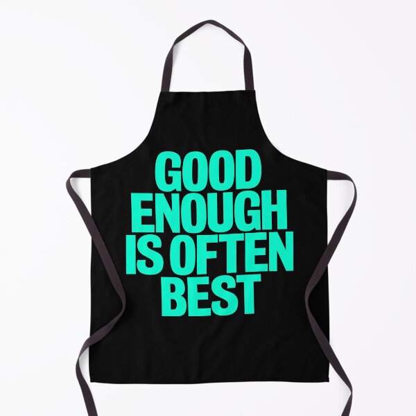 Item preview, Good enough is often best. v.5 designed and sold by x1brett.