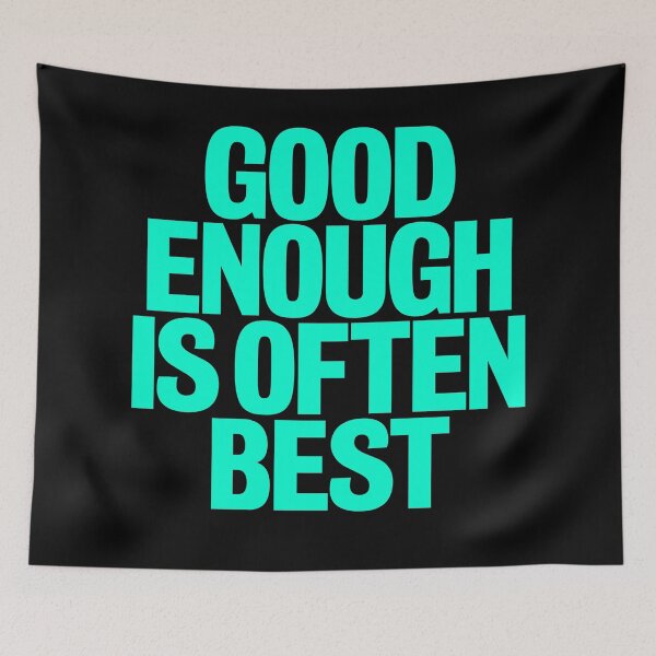 Item preview, Good enough is often best. v.5 designed and sold by x1brett.