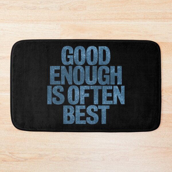 Item preview, Good enough is often best. v.6 designed and sold by x1brett.